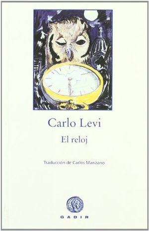 Levi, Carlo / Carlos Manzano. El reloj. Gadir Editorial, S.L., 2007.