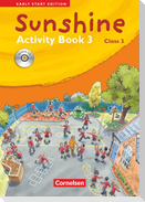 Sunshine - Early Start Edition 3: 3. Schuljahr - Activity Book mit Lieder-/Text-CD