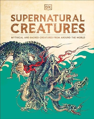 Dk. Supernatural Creatures - Mythical and Sacred Creatures from Around the World. DK Publishing (Dorling Kindersley), 2024.