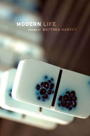 Harvey, Matthea. Modern Life. Draft2digital, 2007.