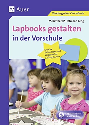 Bettner, Melanie / Petra Hofmann-Leng. Lapbooks gestalten in der Vorschule - Kreative Faltvorlagen und kindgerechte Auftragskarten (1. Klasse/Vorschule). Auer Verlag i.d.AAP LW, 2020.