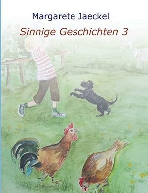 Jaeckel, Margarete. Sinnige Geschichten 3. tredition, 2019.