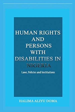 Doma. Human Rights and Persons with Disabilities in Nigeria Laws, Policies, and Institutions. Adonis & Abbey Publishers, 2020.