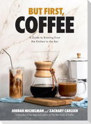 But First, Coffee