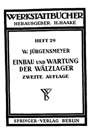 Jürgensmeyer, Wilhelm. Einbau und Wartung der Wälzlager. Springer Berlin Heidelberg, 1951.