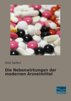 Seifert, Otto. Die Nebenwirkungen der modernen Arzneimittel. Fachbuchverlag-Dresden, 2016.