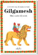 Gilgamesh. Oltre i confini del mondo