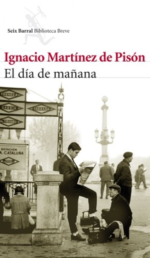 Martínez De Pisón, Ignacio. El día de mañana. Editorial Seix Barral, 2011.