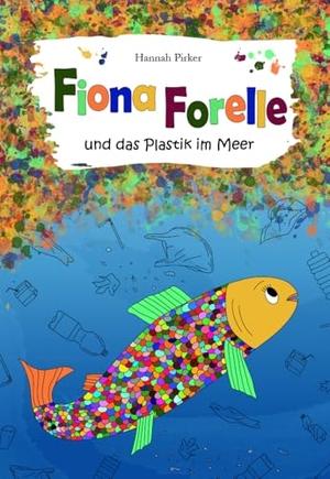 Pirker, Hannah. Fiona Forelle und das Plastik im Meer. Buchschmiede, 2021.
