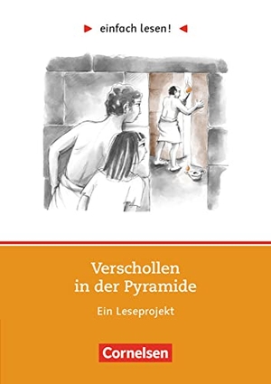 Dietermann, Sandra / Rosa Naumann. einfach lesen!. Niveau 1: Verschollen in der Pyramide - Leseförderung: Für Lesefortgeschrittene. Ein Leseprojekt nach dem gleichnamigen Roman von Rosa Naumann. Arbeitsbuch mit Lösungen. Cornelsen Verlag GmbH, 2014.