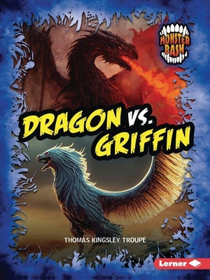 Troupe, Thomas Kingsley. Dragon vs. Griffin - A Legendary Smackdown. Lerner Publishing Group, 2026.