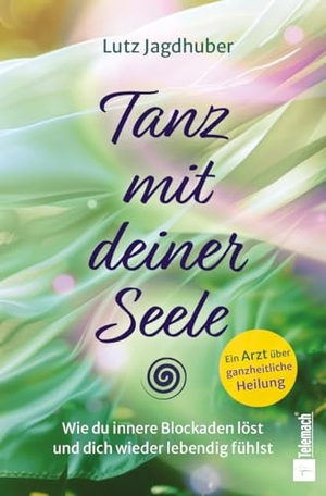 Jagdhuber, Lutz. Tanz mit deiner Seele - Wie Du innere Blockaden löst und dich wieder lebendig fühlst. Mentoren-Media-Verlag Gmb, 2026.