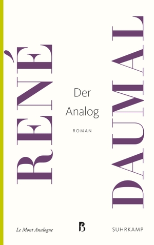 Daumal, René. Der Analog - Ein nicht-euklidischer, im symbolischen Verstand authentischer alpinistischer Abenteuerroman. Suhrkamp Verlag AG, 2023.