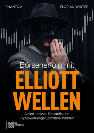 Phantom / Florian Winter. Börsenerfolg mit Elliott-Wellen - Aktien, Indizes, Rohstoffe und Kryptowährungen profitabel handeln. Deutscher Wirtschaftsbuch, 2026.