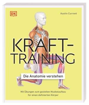 Current, Austin. Krafttraining - Die Anatomie verstehen - Mit Übungen zum gezielten Muskelaufbau für einen definierten Körper. Dorling Kindersley Verlag, 2021.