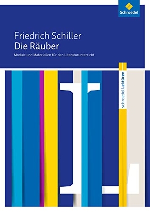 Schiller, Friedrich von / Gabriela Wacker. Die Räuber: Module und Materialien für den Literaturunterricht. Schroedel Verlag GmbH, 2017.