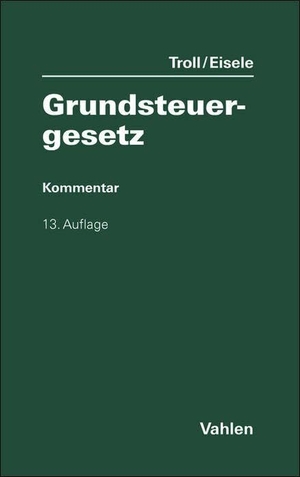 Eisele, Dirk / Leissen, Susanne et al. Grundsteuergesetz. GrStG - mit Nebengesetzen und Anwendungserlassen sowie Mustersatzung und Rechtsprechungsanhang zur Zweitwohnungssteuer. Kommentar. Vahlen Franz GmbH, 2025.