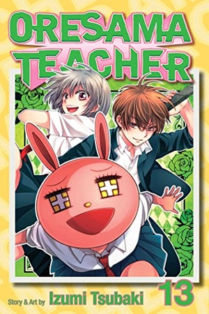 Tsubaki, Izumi. Oresama Teacher, Vol. 13. Viz Media, 2013.