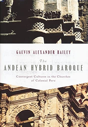 Bailey, Gauvin. Andean Hybrid Baroque - Convergent Cultures in the Churches of Colonial Peru. University of Notre Dame Press, 2010.
