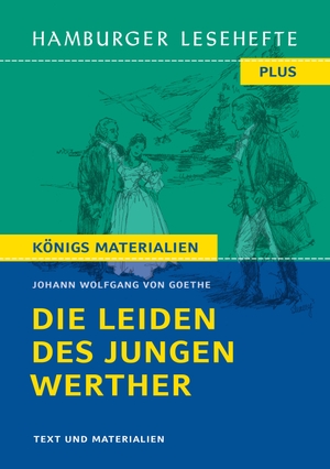 Goethe, Johann Wolfgang von. Die Leiden des jungen Werther - Hamburger Leseheft plus Königs Mateialien. Hamburger Lesehefte, 2019.