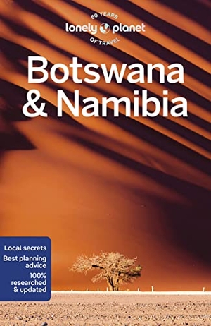 Fitzpatrick, Mary / Exelby, Narina et al. Lonely Planet Botswana & Namibia - Plan the Trip of a Lifetime | Detailed Itineraries & Maps | Insider Tips | Covers Victoria Falls, Okavango Delta, Etosha National Park and more. Lonely Planet, 2023.