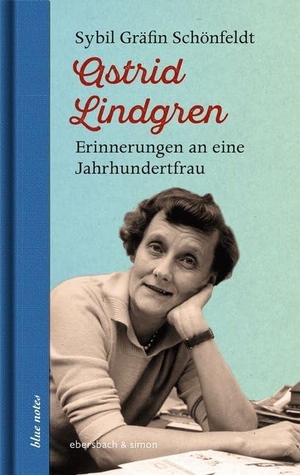 Gräfin Schönfeldt, Sybil. Astrid Lindgren - Erinnerungen an eine Jahrhundertfrau. ebersbach & simon, 2017.