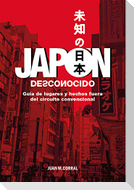 Japón desconocido : guía de lugares y hechos fuera del circuito convencional