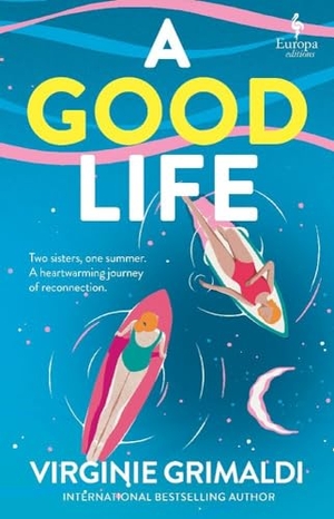 Grimaldi, Virginie. A Good Life. Europa Editions UK Ltd, 2024.