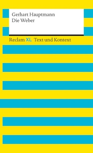 Hauptmann, Gerhart. Die Weber. Textausgabe mit Kommentar und Materialien - Reclam XL - Text und Kontext. Reclam Philipp Jun., 2022.