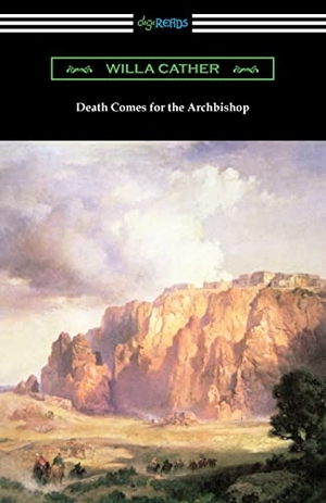 Cather, Willa. Death Comes for the Archbishop. Digireads.com, 2023.