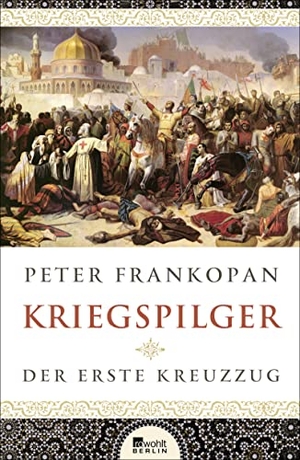 Frankopan, Peter. Kriegspilger - Der erste Kreuzzug. Rowohlt Berlin, 2017.