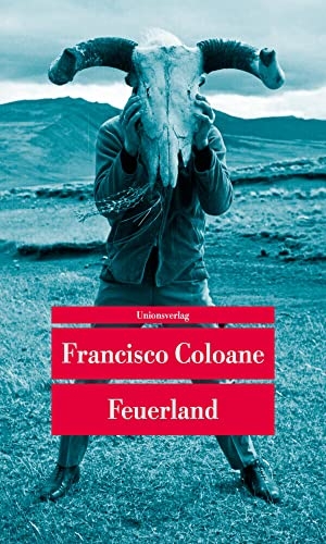 Coloane, Francisco. Feuerland - Erzählungen. Unionsverlag, 2019.