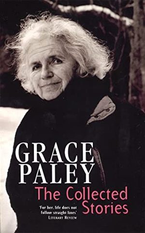 Paley, Grace. The Collected Stories of Grace Paley. Little, Brown Book Group, 1999.