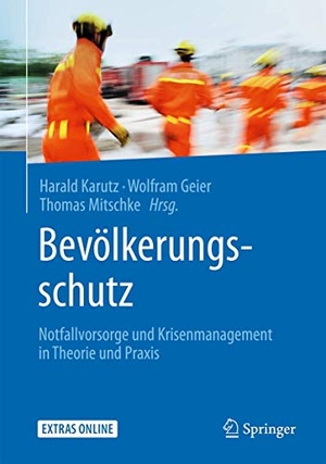 Karutz, Harald / Wolfram Geier et al (Hrsg.). Bevölkerungsschutz - Notfallvorsorge und Krisenmanagement in Theorie und Praxis. Springer-Verlag GmbH, 2016.