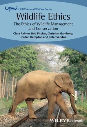 Fischer, Bob / Gamborg, Christian et al. Wildlife Ethics - The Ethics of Wildlife Management and Conservation. John Wiley and Sons Ltd, 2023.