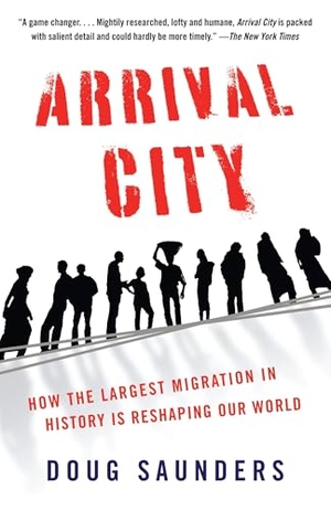 Saunders, Doug. Arrival City - How the Largest Migration in History Is Reshaping Our World. Penguin Random House LLC, 2012.