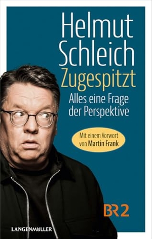 Schleich, Helmut. Zugespitzt - Alles eine Frage der Perspektive. LangenMueller Verlag, 2024.