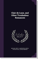 Clair de Lune, and Other Troubadour Romances