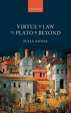 Annas. Virtue & Law in Plato & Beyond C. Oxford University Press, USA, 2017.