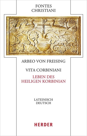 Arbeo von Freising. Vita Corbiniani - Das Leben des heiligen Korbinian - Lateinisch - Deutsch. Herder Verlag GmbH, 2024.