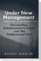 Under New Management: Universities, Administrative Labor, and the Professional Turn