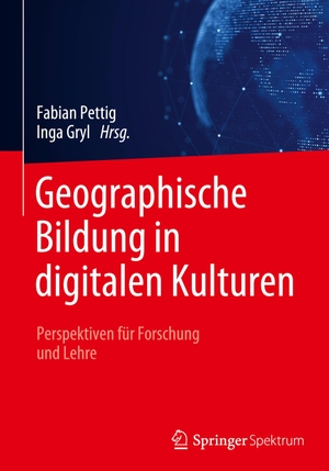 Gryl, Inga / Fabian Pettig (Hrsg.). Geographische Bildung in digitalen Kulturen - Perspektiven für Forschung und Lehre. Springer Berlin Heidelberg, 2023.