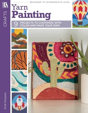 Simpson, Kristi. Yarn Painting - 9 Projects to Customize with Color and Make Your Own. C&T Publishing, 2021.