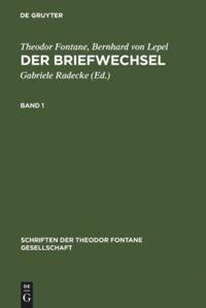 Fontane, Theodor / Bernhard Von Lepel. Der Briefwechsel - Kritische Ausgabe. De Gruyter, 2006.