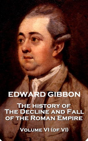 Gibbon, Edward. Edward Gibbon - The History of the Decline and Fall of the Roman Empire - Volume VI (of VI). Amazon Digital Services LLC - Kdp, 2018.