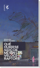 Qué hubiese sido de mí sin los velociraptors
