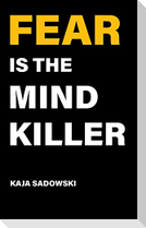 Fear is the Mind Killer