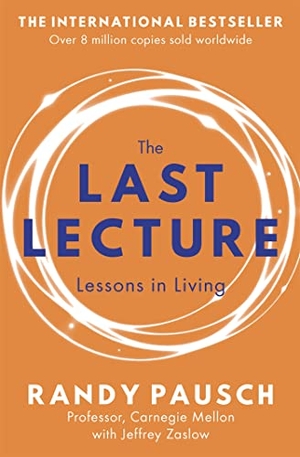 Pausch, Randy / Jeffrey Zaslow. The Last Lecture. Hodder And Stoughton Ltd., 2010.