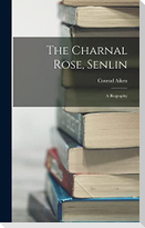 The Charnal Rose, Senlin: A Biography