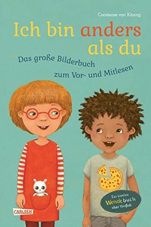 Kitzing, Constanze Von. Ich bin anders als du - Ich bin wie du: Das große Bilderbuch zum Vor- und Mitlesen - Ein Wende-Bilderbuch über Vielfalt mit Bild-Wort-Texten ab 4 Jahren. Carlsen Verlag GmbH, 2021.